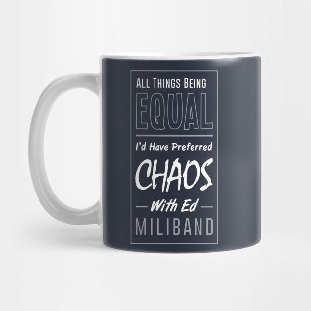 I Would Have Preferred Chaos With Ed Miliband by BethsdaleArt